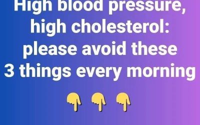 High Blood Pressure and High Cholesterol: 3 Things You Should Avoid Every Morning